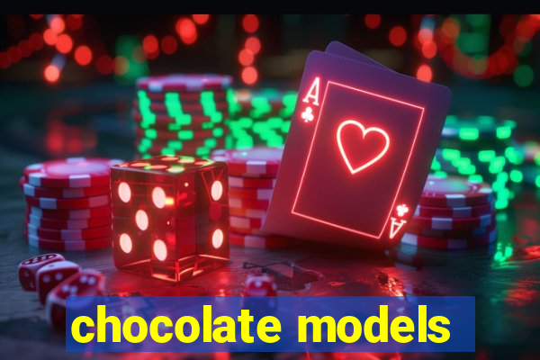 chocolate models